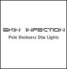 Skin Infection : Pale Darkness Dim Lights
